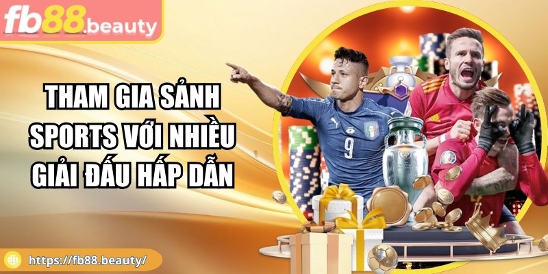 Tham gia sảnh sports với nhiều giải đấu hấp dẫn