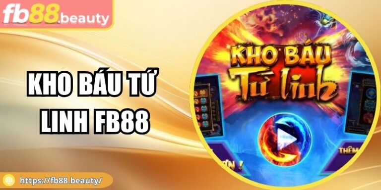 Kho Báu Tứ Linh FB88 – Hướng Dẫn Chi Tiết Và Chiến Lược 4 Kho Báu Tứ Linh FB88 – Hướng Dẫn Chi Tiết Và Chiến Lược