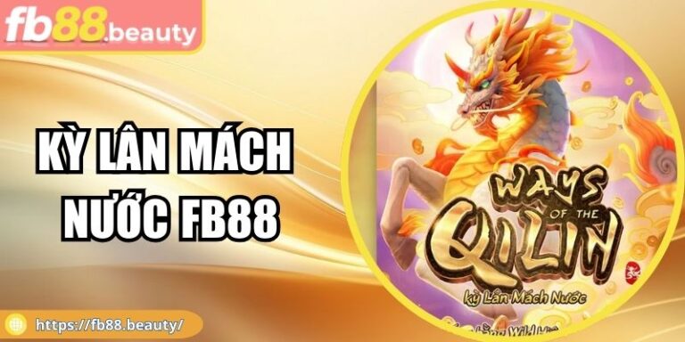 Kỳ Lân Mách Nước Fb88 Cùng Trải Nghiệm Hấp Dẫn Đậm Nét 1 Kỳ Lân Mách Nước Fb88 Cùng Trải Nghiệm Hấp Dẫn Đậm Nét